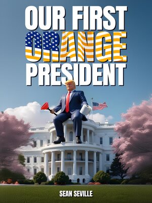 cover image of Our First Orange President